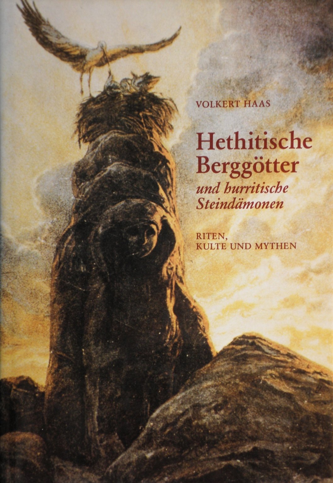 Hethitische Berggötter und hurritische Steindämonen: Riten, Kulte und Mythen. Eine Einführung in die altkleinasiatischen religiösen Vorstellungen (Kulturgeschichte der Antiken Welt) Books