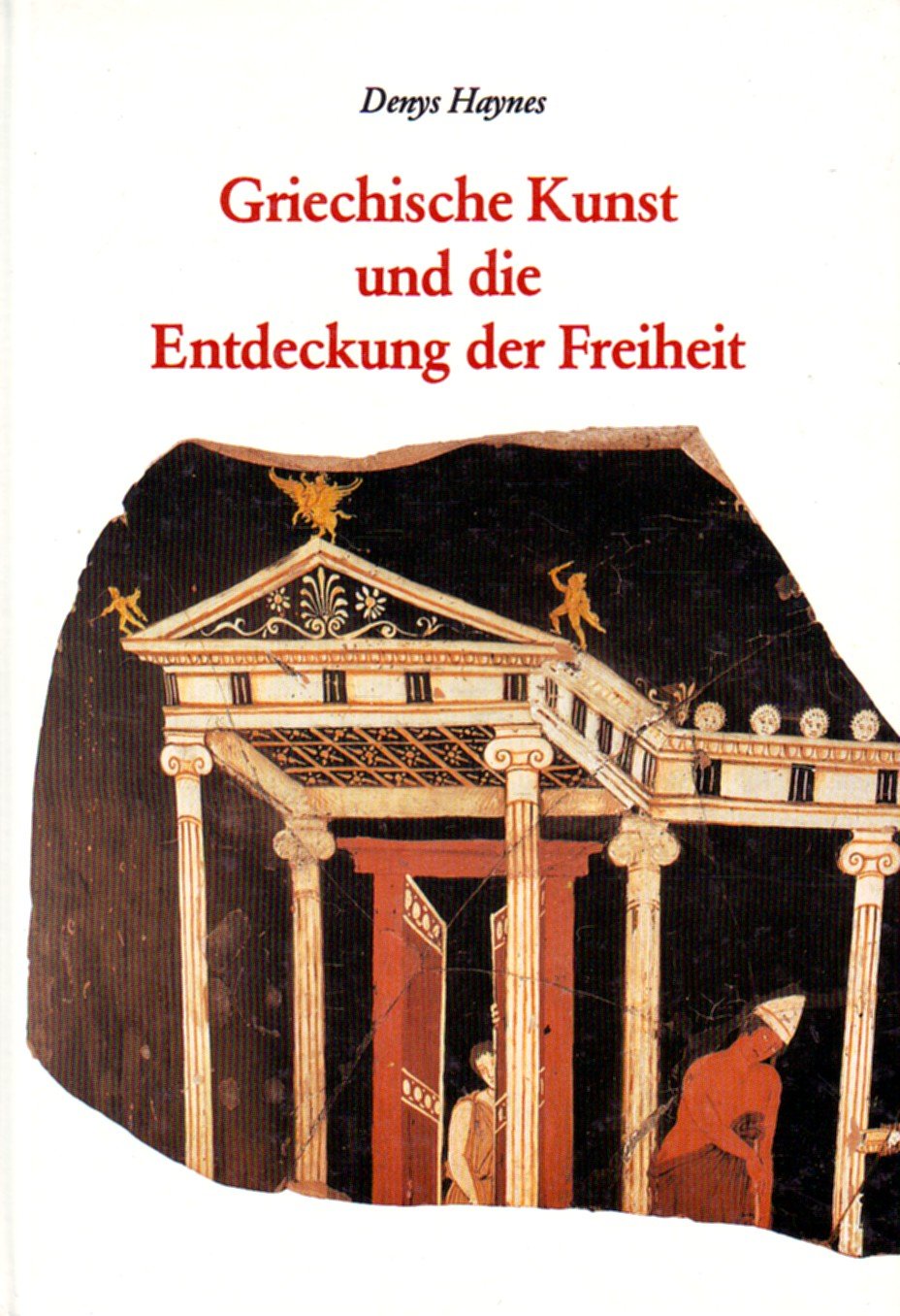 Griechische Kunst und die Entdeckung der Freiheit (Kulturgeschichte der Antiken Welt) Business & Technology