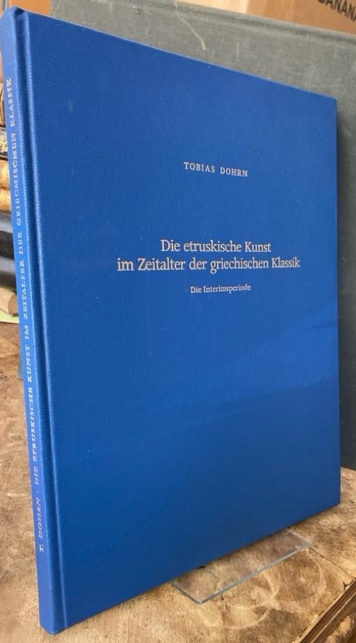 Die etruskische Kunst im Zeitalter der griechischen Klassik: Die Interimsperiode Politics & History