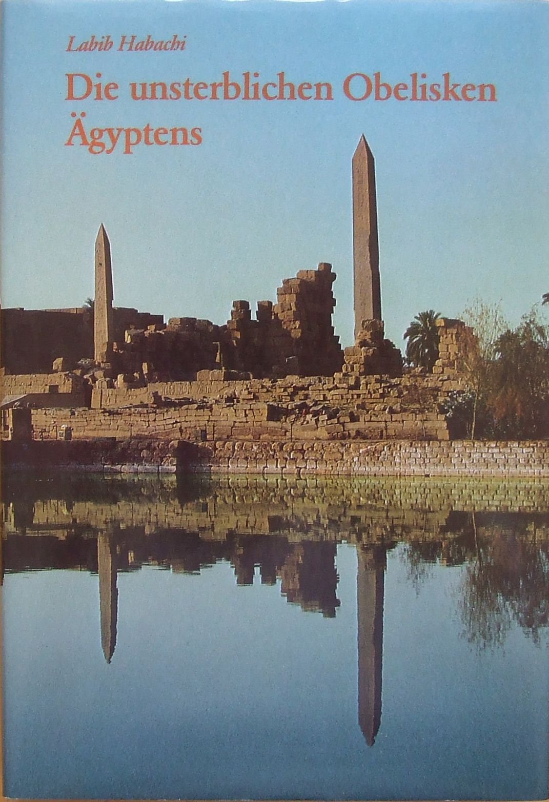 Die unsterblichen Obelisken Ägyptens (Kulturgeschichte der Antiken Welt) Art & Literature