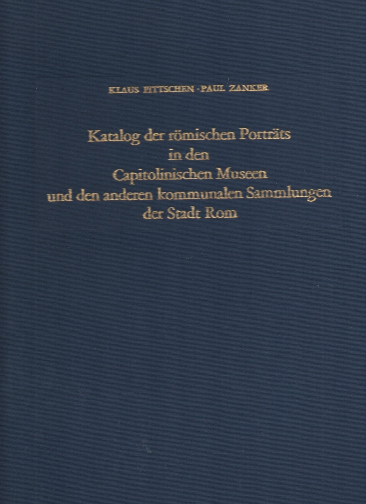 Katalog der römischen Porträts in den Capitolinischen Museen und den anderen kommunalen Sammlungen der Stadt Rom, Bd.1, Kaiserbildnisse und ... kaiserzeitlicher Skulptur und Architektur) Film, Art & Culture