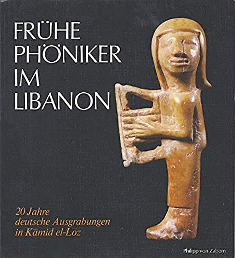 Frühe Phöniker im Libanon. 20 Jahre deutsche Ausgrabungen in Kámid el-Lóz Politics & History
