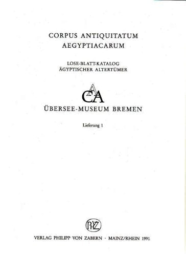 Übersee-Museum Bremen, Lfg.1, Die altägyptischen Denkmäler: Übersee-Museum Bremen. Loseblattausgabe / Teil 1. Loseblattausgabe (Corpus Antiquitatum ... Übersee-Museum Bremen. Loseblattausgabe) Politics & History