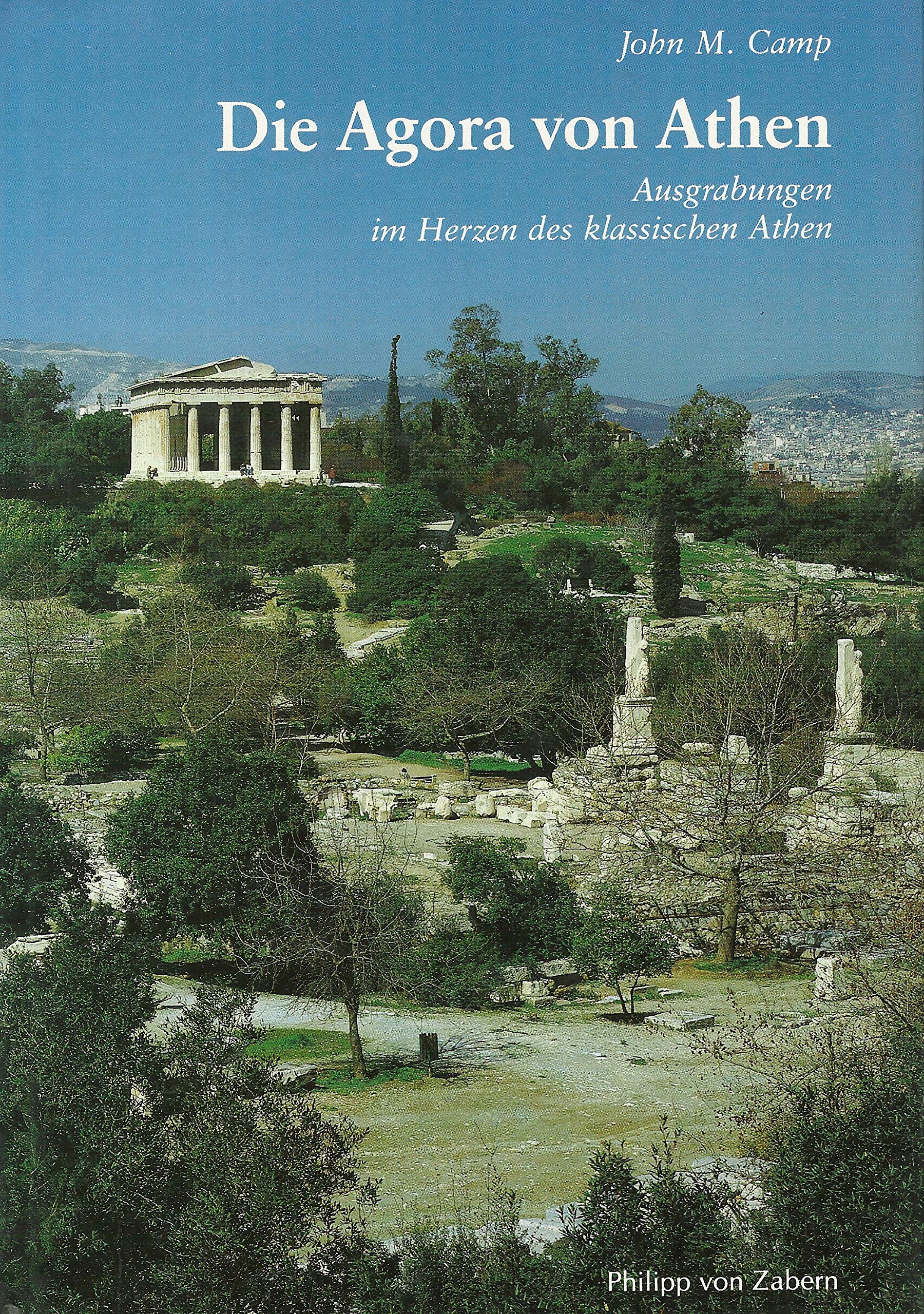 Die Agora von Athen: Ausgrabungen im Herzen des klassischen Athen (Kulturgeschichte der Antiken Welt) Politics & History