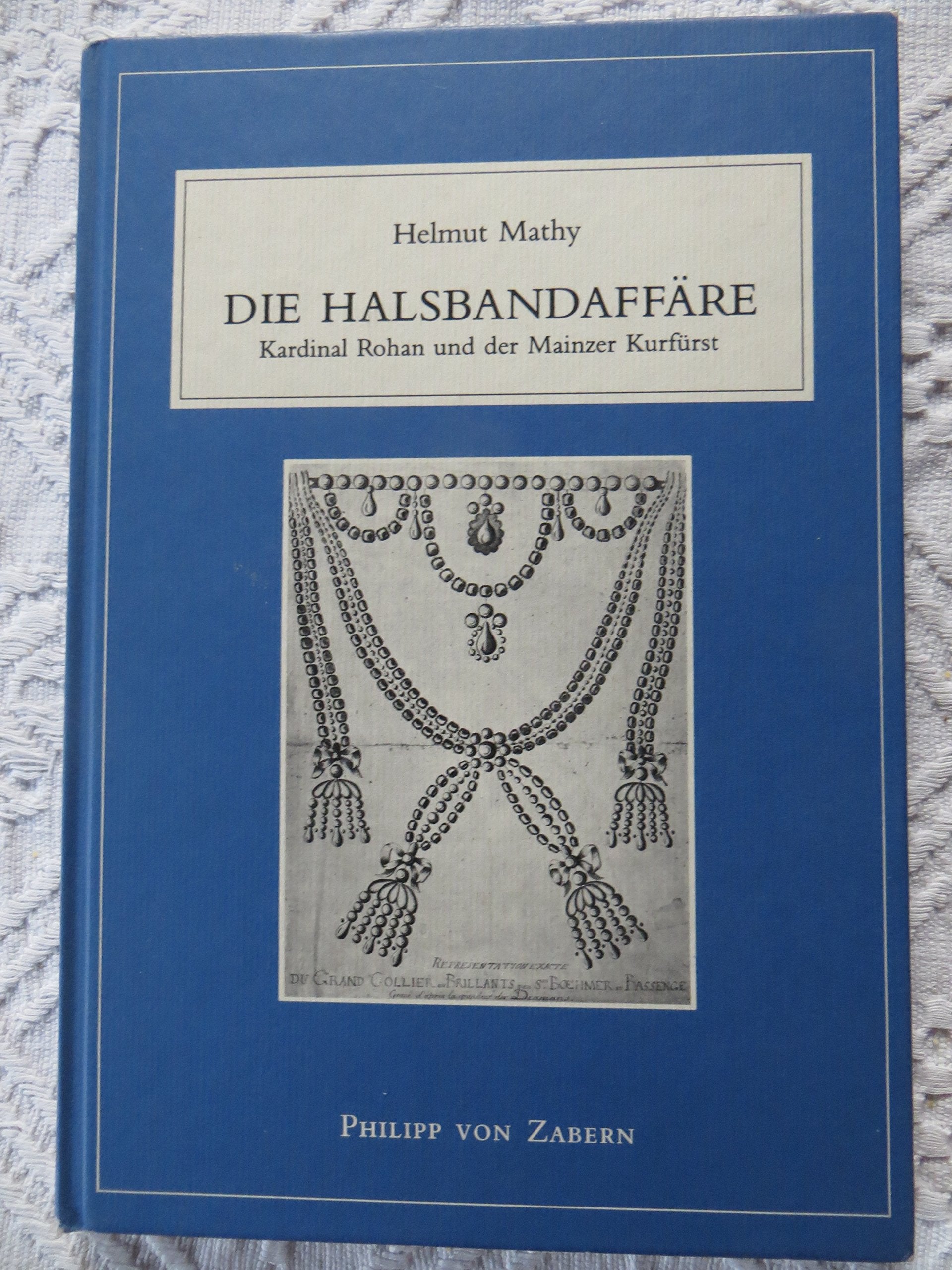 Die Halsbandaffäre: Kardinal Rohan und der Mainzer Kurfürst (Aurea Moguntia) Politics & History