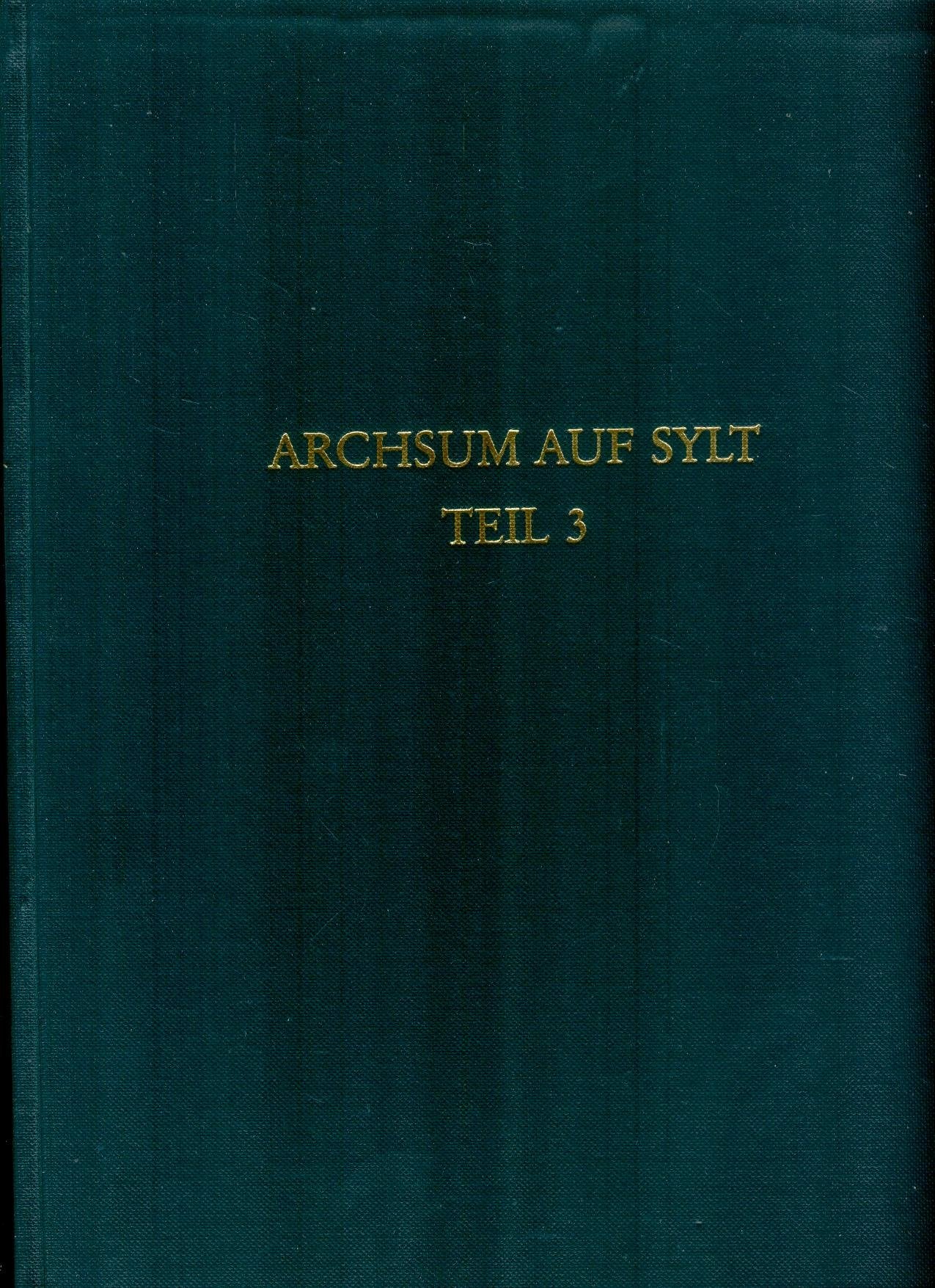Archsum auf Sylt, Tl.3, Die Ausgrabungen in den römerzeitlichen Erdwerken Archsumburg, Tinnumburg und Traelbanken an der Westküste Schleswigs Politics & History