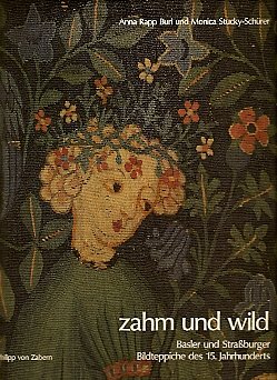 Zahm und Wild: Basler und Strassburger Bildteppiche des 15. Jahrhunderts (Ausstellungskataloge) Books
