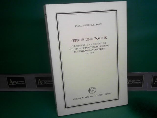 Terror und Politik. Die deutsche Polizei und die polnische Widerstandsbewegung im Generalgouvernement 1939-1944 German history