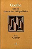 Goethe und die 'Russischen Heiligenbilder'. Anfänge byzantinischer Kunstgeschichte in Deutschland Health, Nutrition & Fitness