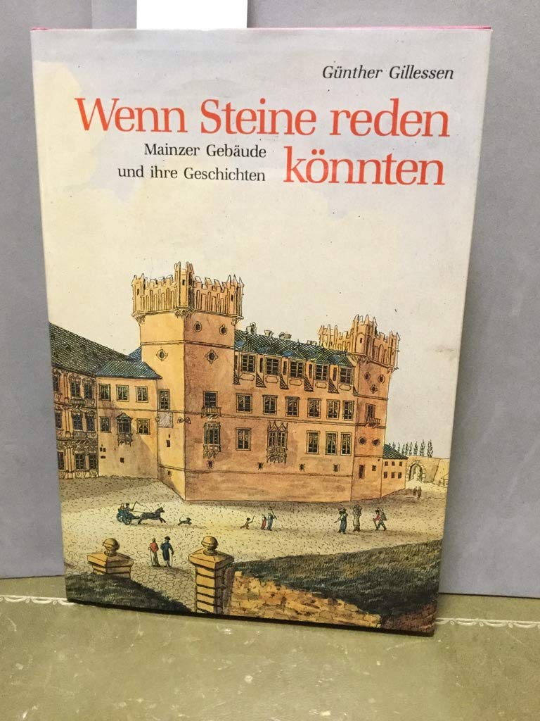 Wenn Steine reden könnten: Mainzer Gebäude und ihre Geschichten. Führungen durch eine Stadtlandschaft Travel Books