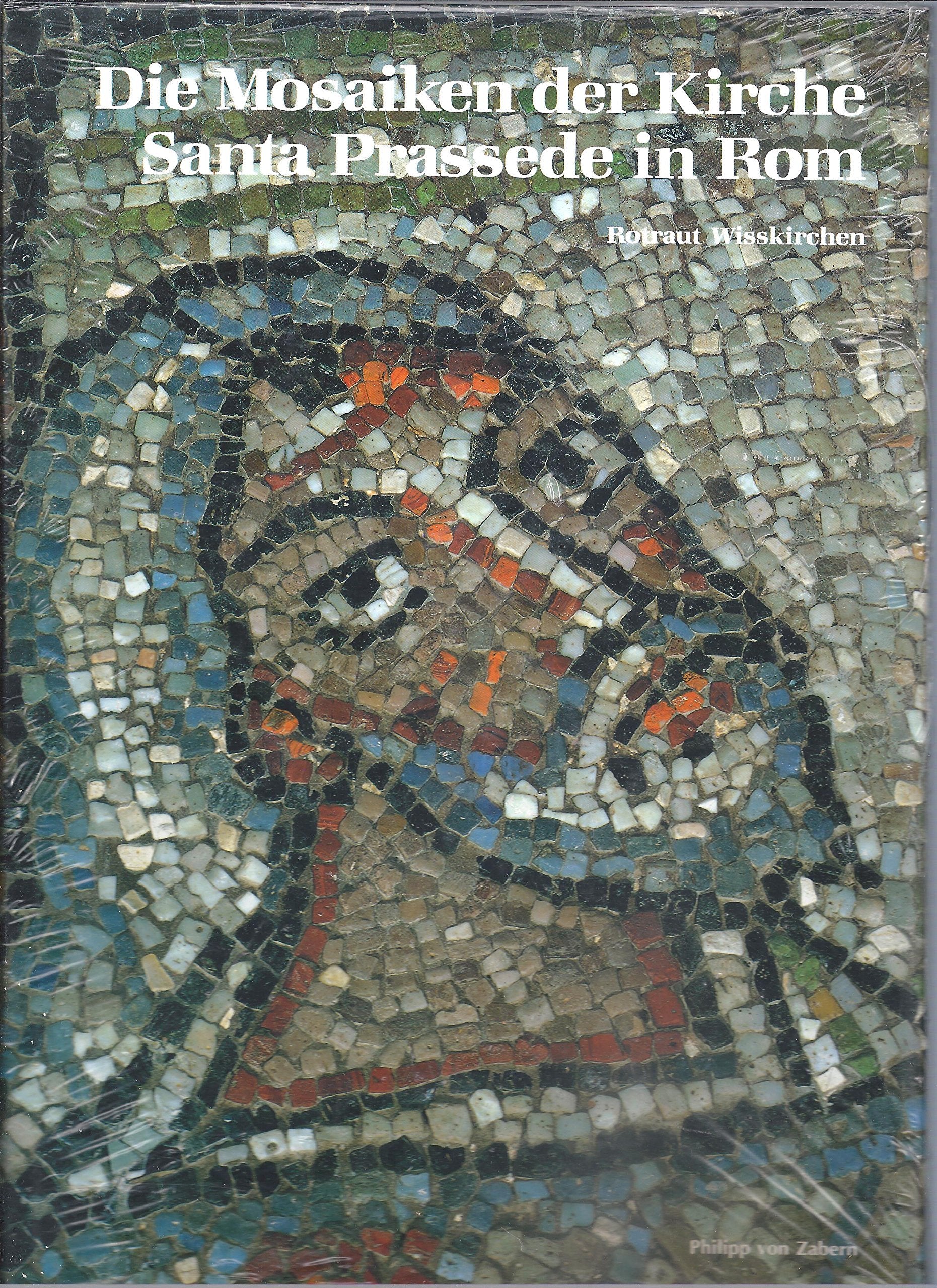 Die Mosaiken der Kirche Santa Prassede in Rom (Zaberns Bildbände zur Archäologie) Film, Art & Culture