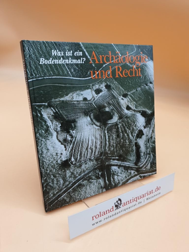Archäologie und Recht. Was ist ein Bodendenkmal? Natural Sciences Books