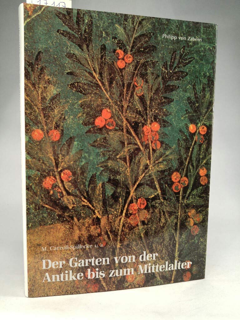 Der Garten von der Antike bis zum Mittelalter (Kulturgeschichte der Antiken Welt) Garden & Plants