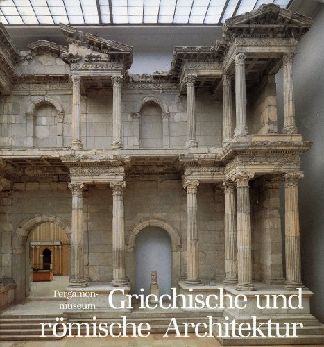 Griechische und rvmische Architektur im Pergamonmuseum Film, Art & Culture