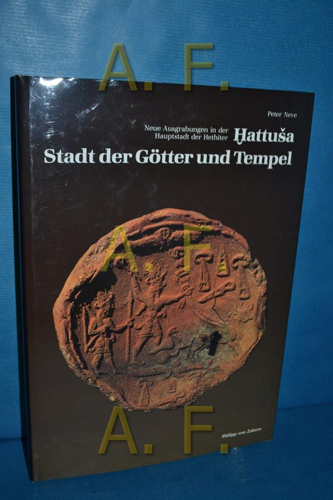 Hattusa - Stadt der Götter und Tempel: Neue Ausgrabungen in der Hauptstadt der Hethiter (Zaberns Bildbände zur Archäologie) Natural Sciences