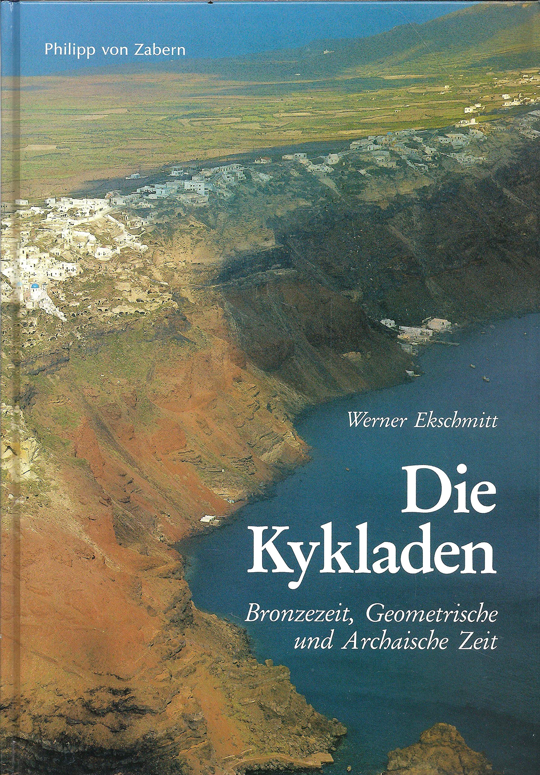 Die Kykladen: Bronzezeit, Geometrische und Archaische Zeit (Kulturgeschichte der Antiken Welt) Politics & History