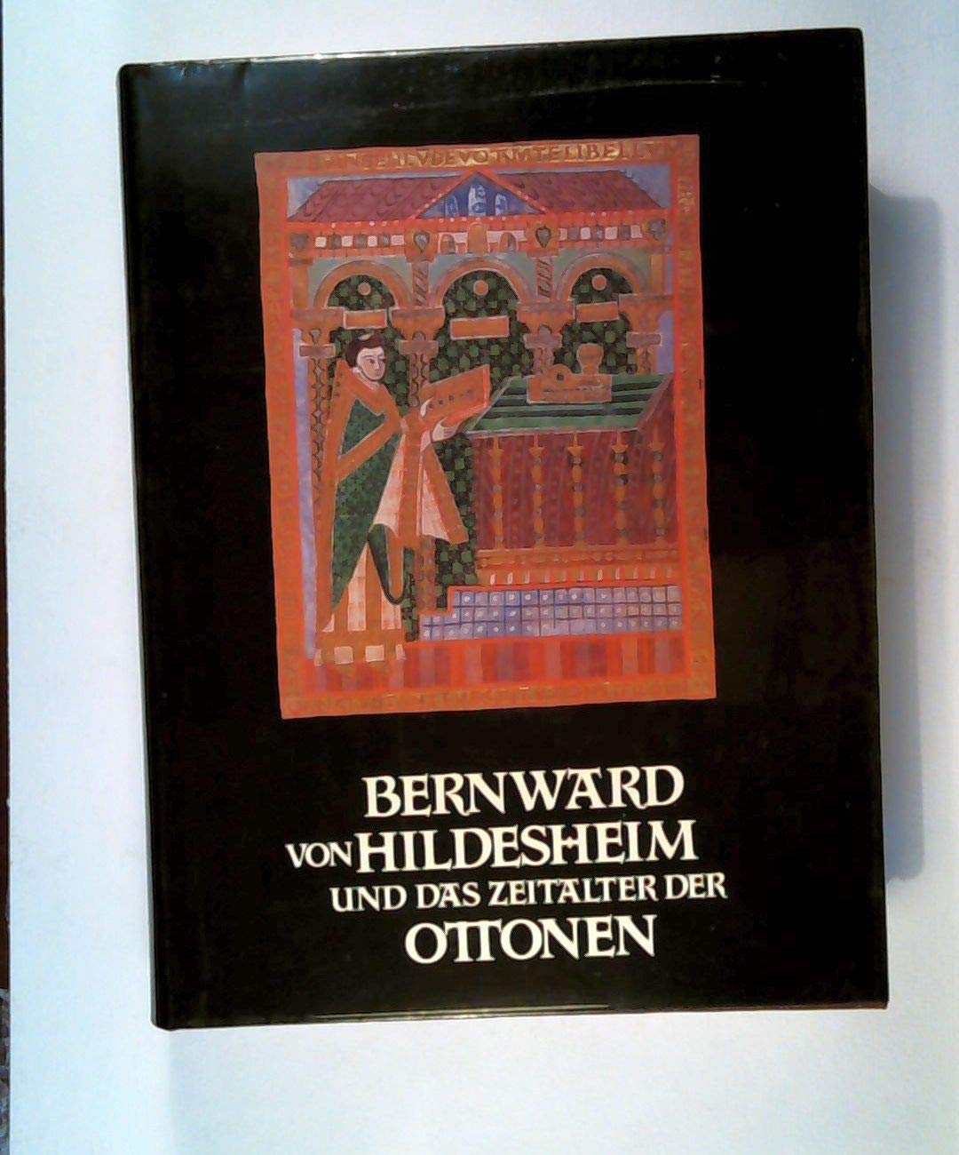 Bernward von Hildesheim und das Zeitalter der Ottonen: Katalog der Ausstellung Hildesheim 1993, Bd. 1 (Katalog-Handbücher) Books