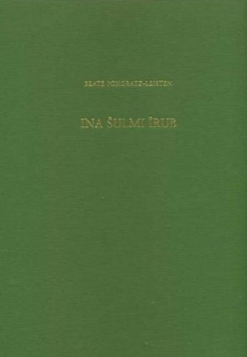 Ina Sulmi Irub: Die kulttopographische und ideologische Programmatik der akitu-Prozession in Babylon und Assyrien im I. Jahrtausend v. Chr. (Baghdader Forschungen) Politics & History