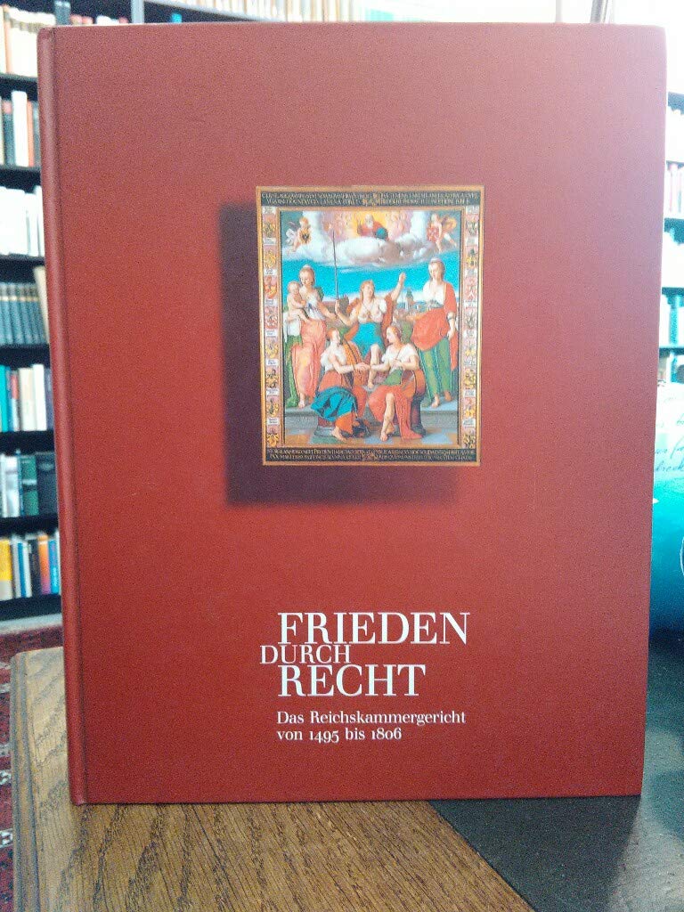 Frieden durch Recht: Das Reichskammergericht von 1495 bis 1806 Books