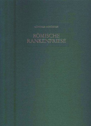 Römische Rankenfriese: Untersuchungen zur Baudekoration der späten Republik und der frühen und mittleren Kaiserzeit im Westen des Imperium Romanum ... kaiserzeitlicher Skulptur und Architektur) Architecture