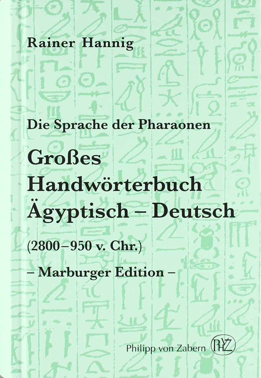 Die Sprache der Pharaonen: Großes Handwörterbuch. Ägyptisch-Deutsch (2800 bis 950 v. Chr.) (Kulturgeschichte der Antiken Welt, Band 64) Contemporary literature