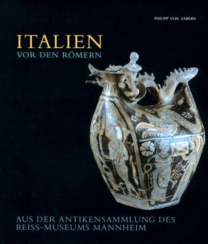 Italien vor den Römern: Aus der Antikensammlung des Reiss-Museums Mannheim (Katalog-Handbücher) Film, Art & Culture