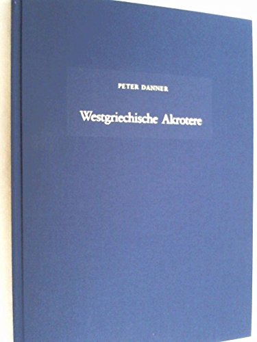 Westgriechische Akrotere (Salzburger Studien zur Archäologie) Film, Art & Culture