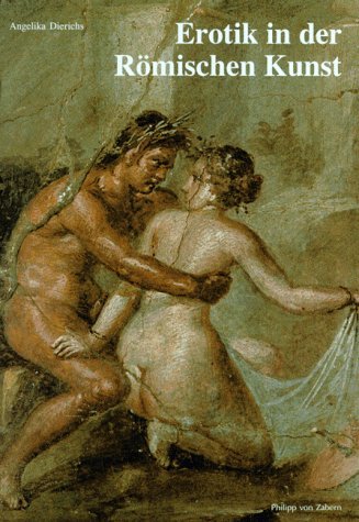 Erotik in der Römischen Kunst (Zaberns Bildbände zur Archäologie) Natural Sciences