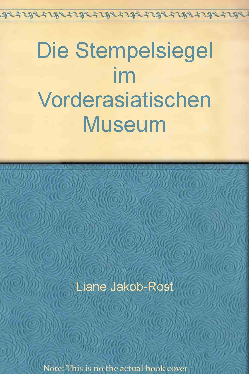 Die Stempelsiegel im Vorderasiatischen Museum (Katalog-Handbücher) Film, Art & Culture