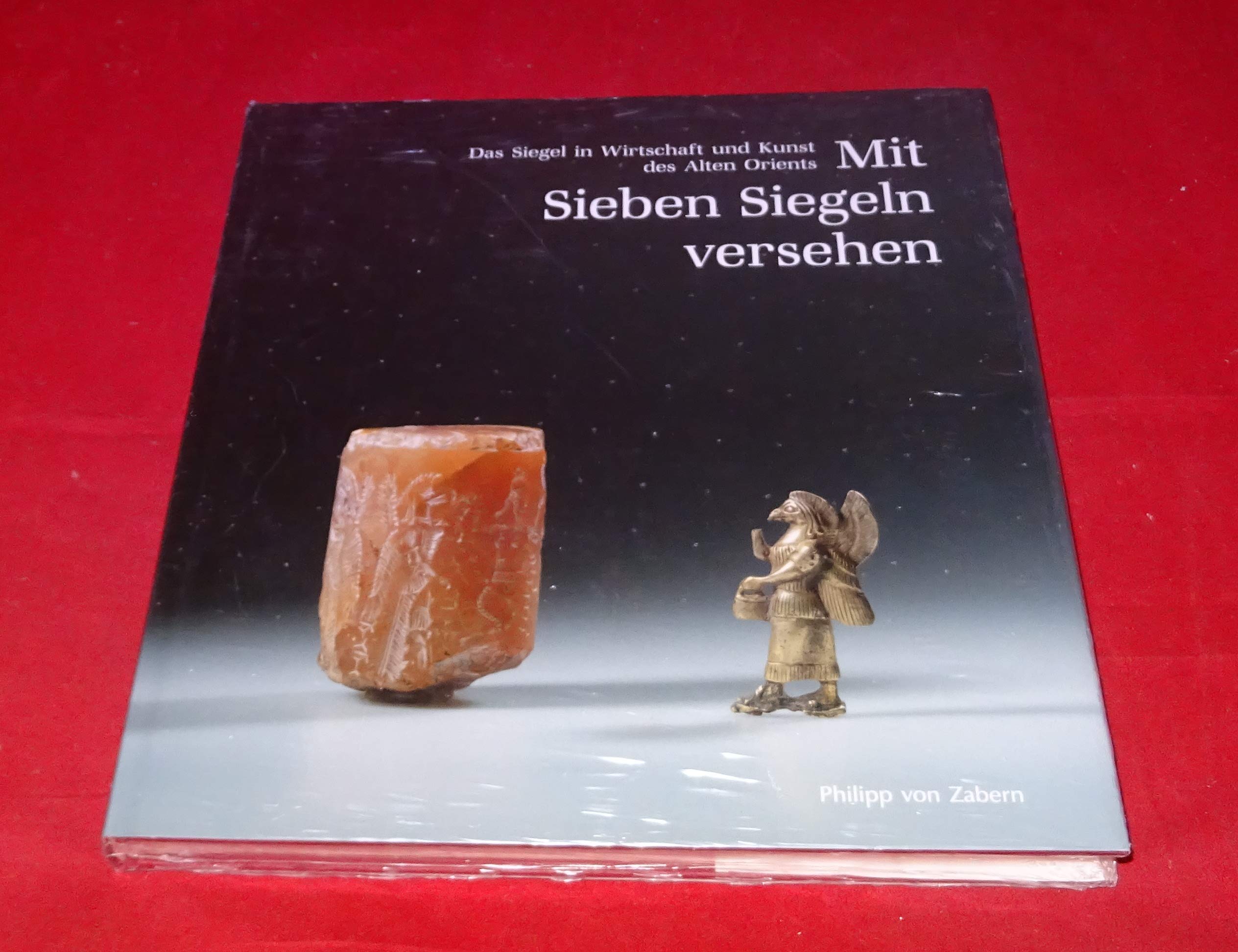 Mit Sieben Siegeln versehen. Das Siegel in Wirtschaft und Kunst des Alten Orients book