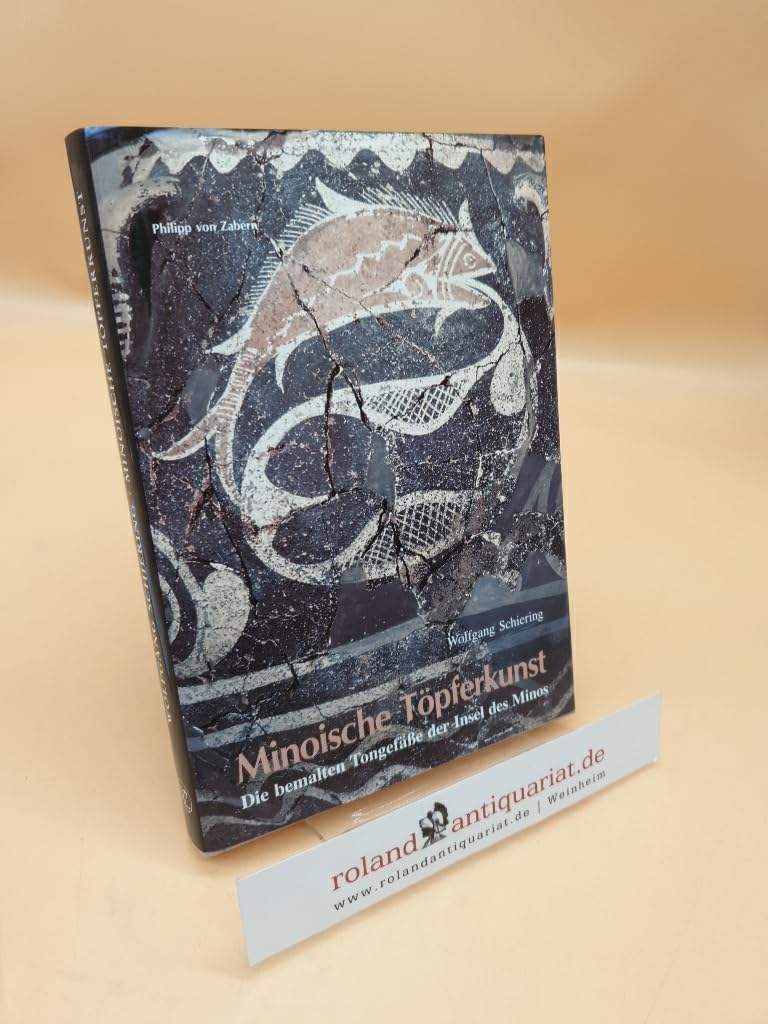 Minoische Töpferkunst: Die bemalten Tongefässe der Insel des Minos (Kulturgeschichte der Antiken Welt) Books
