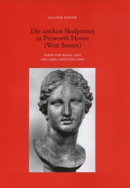 Die antiken Skulpturen in Petworth House (West Sussex) (Corpus Signorum Imperii Romani: Corpus of the Sculptures of the Roman World Great Britain - CSIR. Volume III) Film, Art & Culture