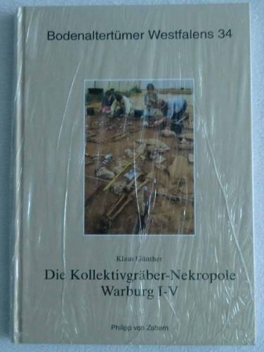 Die Kollektivgräber-Nekropole Warburg I-V (Bodenaltertümer Westfalens. Berichte der LWL-Archäologie für Westfalen) Film, Art & Culture