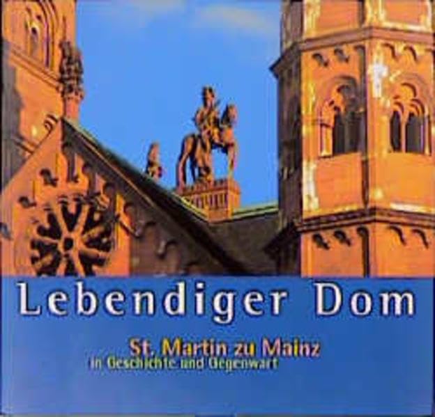 Lebendiger Dom: St. Martin zu Mainz in Geschichte und Gegenwart Film, Art & Culture