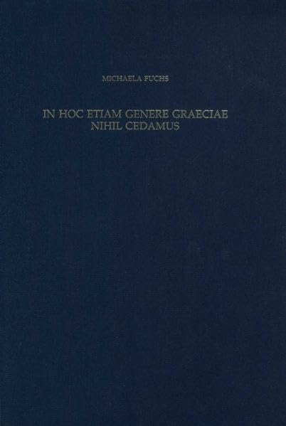 In hoc etiam genere graeciae nihil cedamus: Studien zur Romanisierung der späthellenistischen Kunst im 1. Jh. v. Chr. Film, Art & Culture