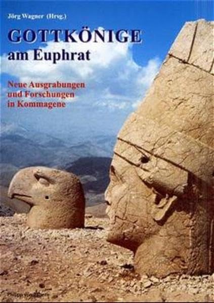 Gottkönige am Euphrat: Neue Ausgrabungen und Forschungen in Kommagene (Sonderbände der Antiken Welt) Politics & History