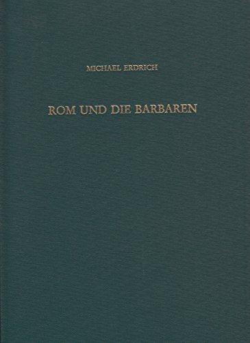 Rom und die Barbaren: Das Verhältnis zwischen dem Imperium Romanum und den germanischen Stämmen vor seiner Nordwestgrenze von der späten römischen ... Sonderreich (Römisch-Germanische Forschungen) Politics & History
