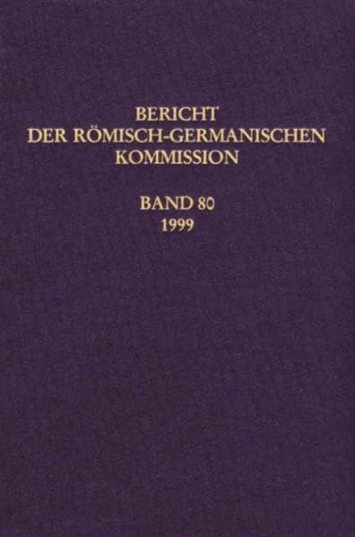 Bericht der Römisch-Germanischen Kommission, Bd.80, 1999 (Berichte der Römisch-Germanischen Kommission) Natural Sciences
