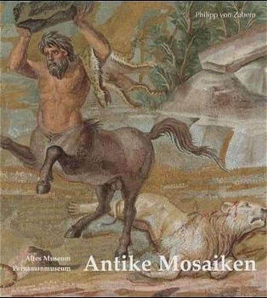 Antike Mosaiken: Altes Museum - Pergamonmuseum (Katalog-Handbücher) Film, Art & Culture
