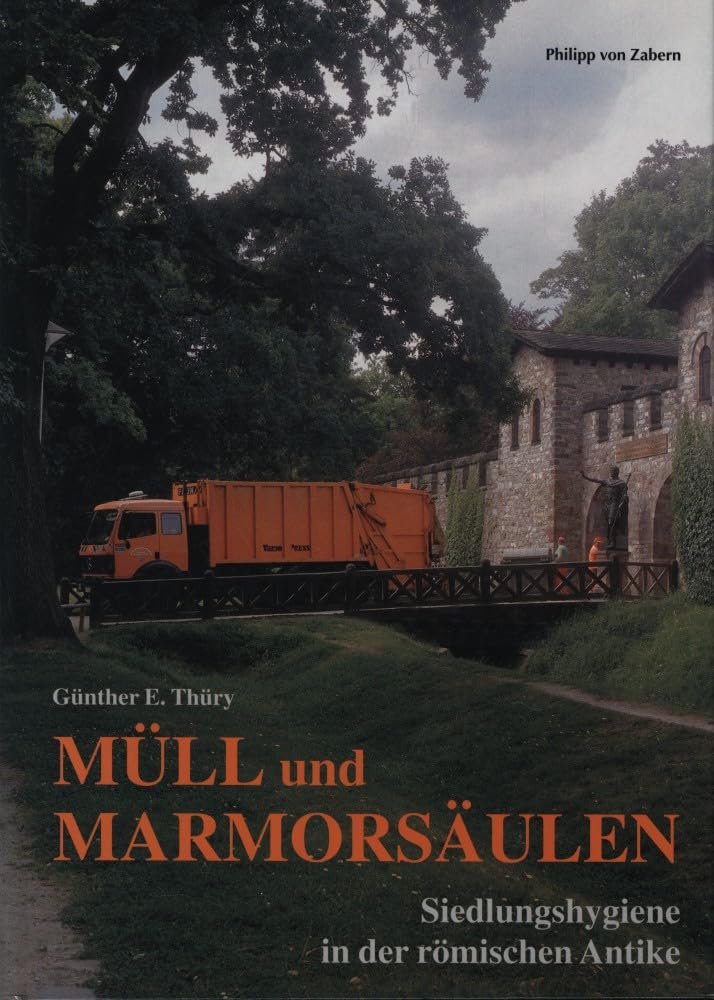 Müll und Marmorsäulen: Siedlungshygiene in der Römischen Antike (Zaberns Bildbände zur Archäologie) Natural Sciences