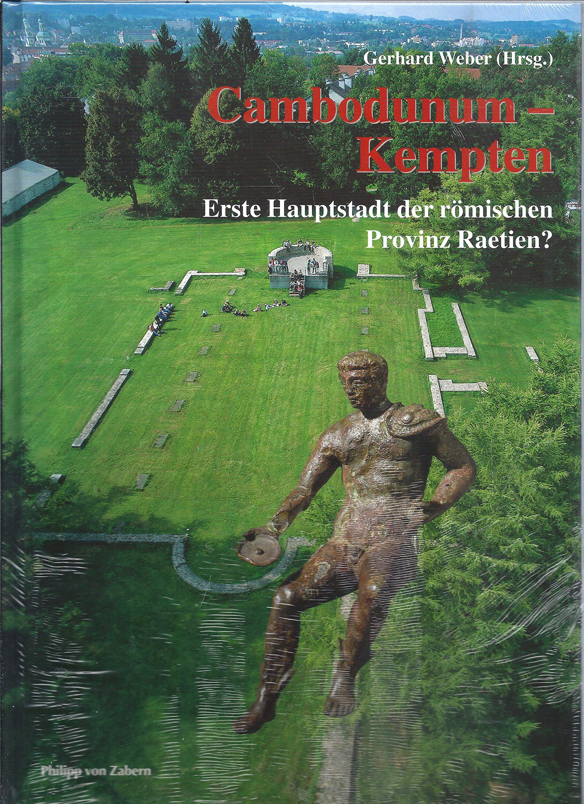 Cambodunum - Kempten. Erste Hauptstadt der römischen Provinz Raetien ? Politics & History