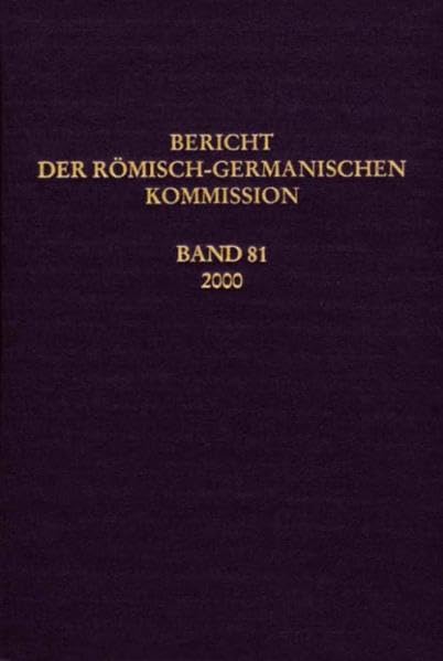 Berichte der Römisch-Germanischen Kommission: Bericht der Römisch-Germanischen Kommission: Bd 81: 2000 Natural Sciences