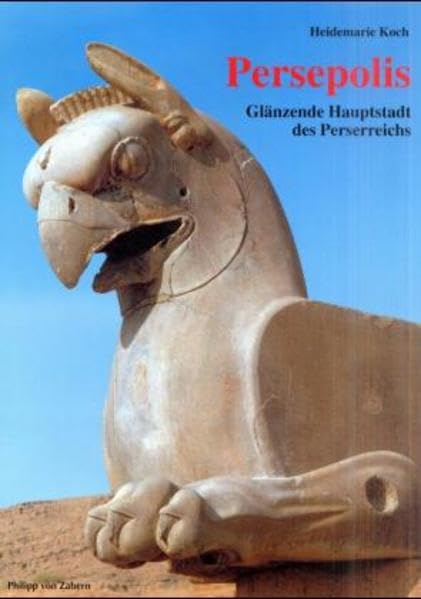 Persepolis: Glänzende Hauptstadt des Perserreichs (Sonderbände der Antiken Welt) Politics & History