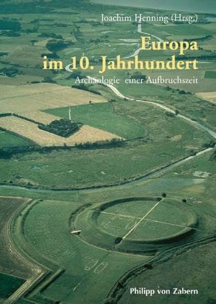 Europa im 10. Jahrhundert: Archäologie einer Aufbruchszeit Natural Sciences