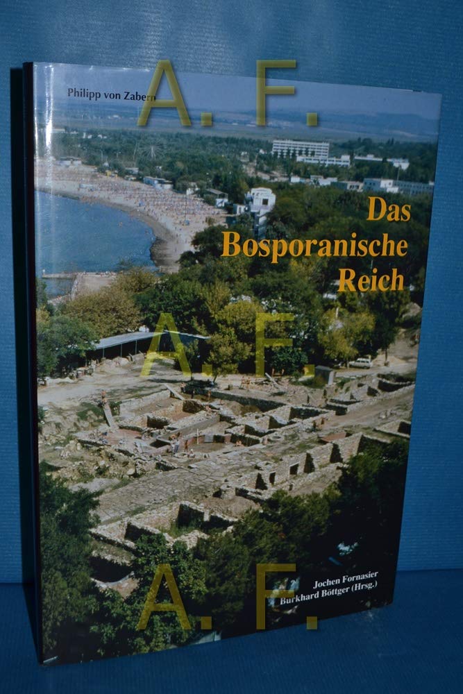 Das Bosporanische Reich: Der Nordosten des Schwarzen Meeres in der Antike (Zaberns Bildbände zur Archäologie) Natural Sciences