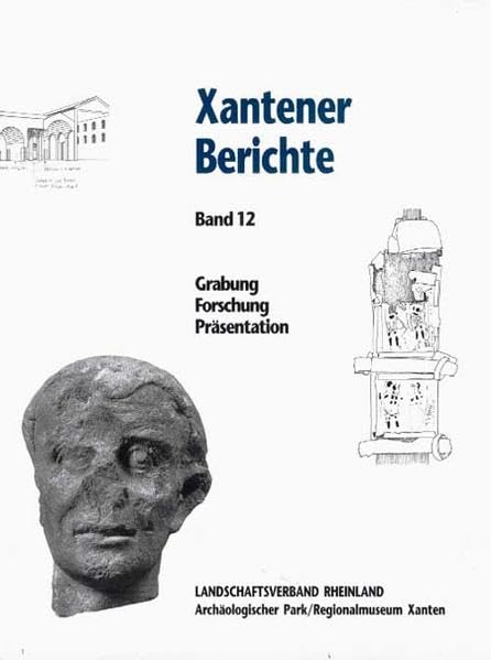Grabung - Forschung - Präsentation: Festschrift Gundolf Precht (Xantener Berichte: Grabung - Forschung - Präsentation) Natural Sciences