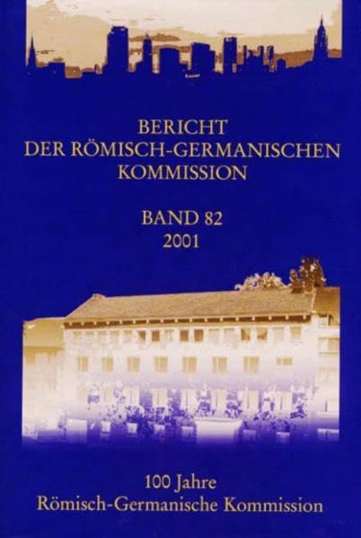 Berichte der Römisch-Germanischen Kommission: Bericht der Römisch-Germanischen Kommission: Bd 82: 2001 Natural Sciences