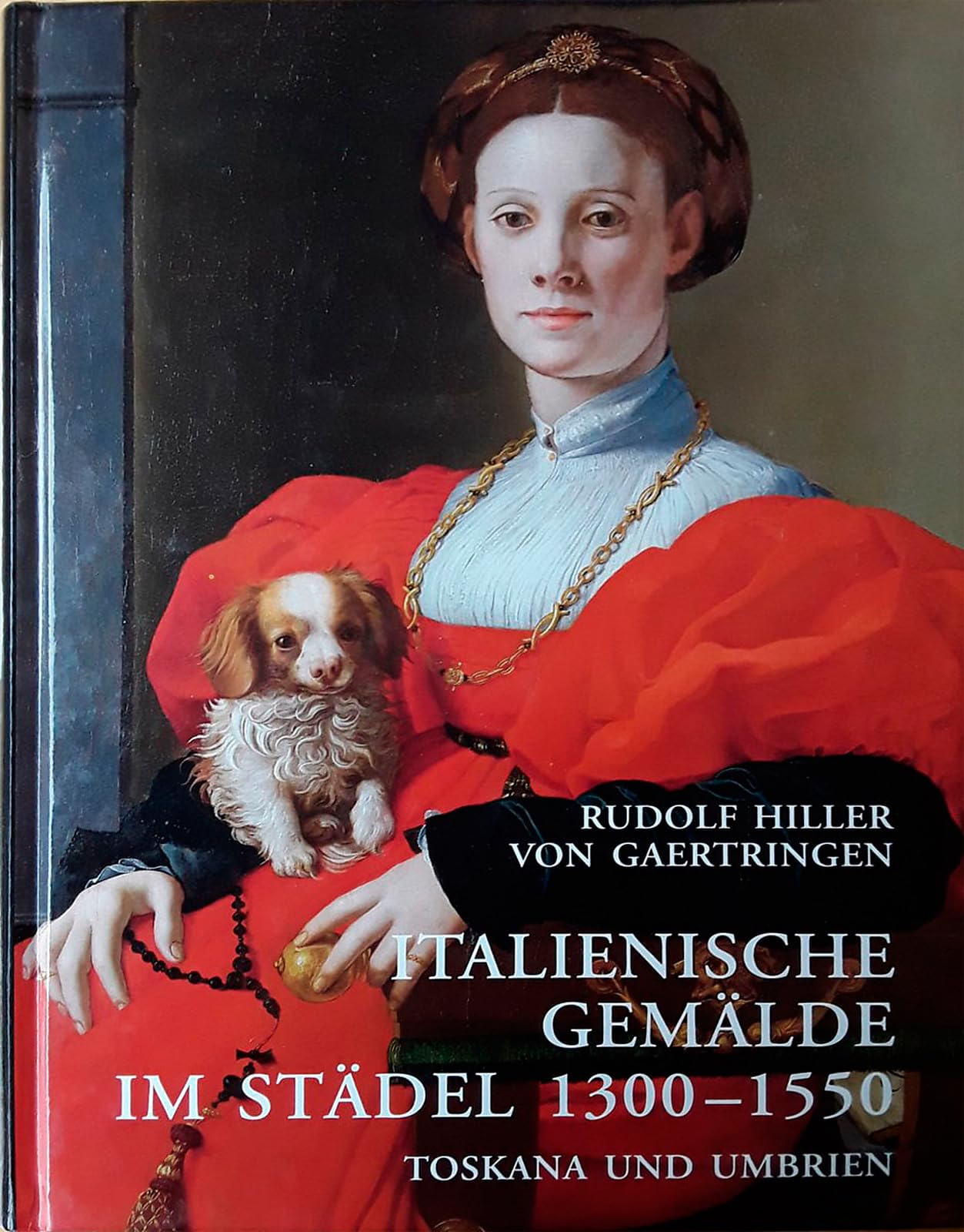 Italienische Gemälde im Städel 1300-1550: Toskana und Umbrien (Kataloge der Gemälde im Städelschen Kunstinstitut Frankfurt am Main) Natural Sciences