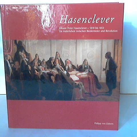 Johann Peter Hasenclever (1810-1853): Ein Malerleben zwischen Biedermeier und Revolution. Katalog-Handbuch zur Ausstellung vom 04.04.-09.06.2003 im ... an der Wupper Solingen (Katalog-Handbücher) Film, Art & Culture