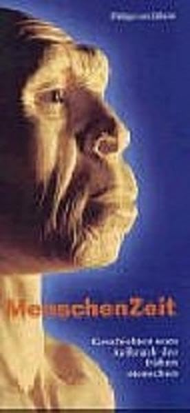 MenschenZeit: Geschichten vom Aufbruch der frühen Menschen. Katalog zur Ausstellung im Reiss-Engelhorn-Museum, Mannheim, 17.12.2002-18.05.2003 (Ausstellungskataloge) Film, Art & Culture
